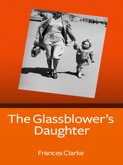 Title details for The Glassblower's Daughter by Frances Clarke - Wait list